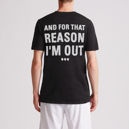 And For That Reason Im Out Mens Premium Tee