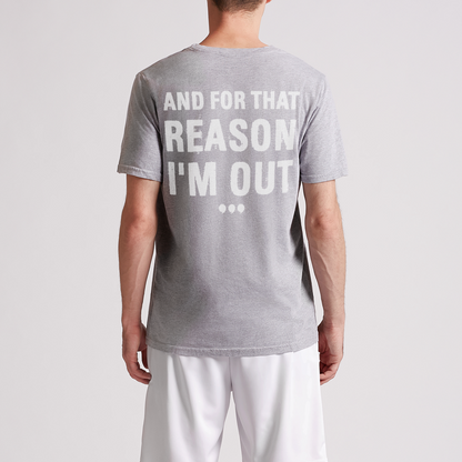 And For That Reason Im Out Mens Premium Tee