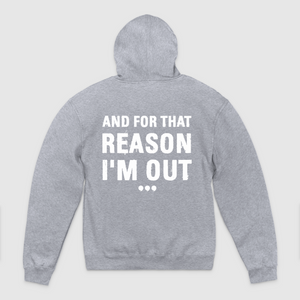 And For That Reason Im Out Unisex Pullover Hoodie, Beimar