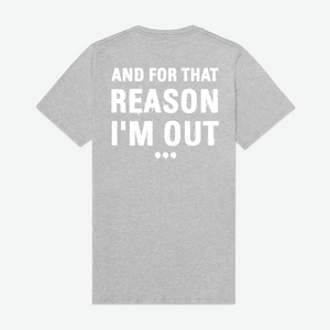 And For That Reason Im Out Mens Premium Tee